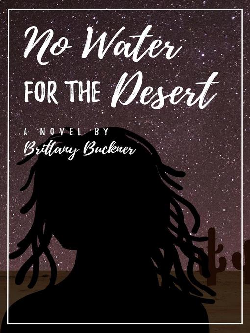 Title details for No Water For the Desert by Brittany Buckner - Available